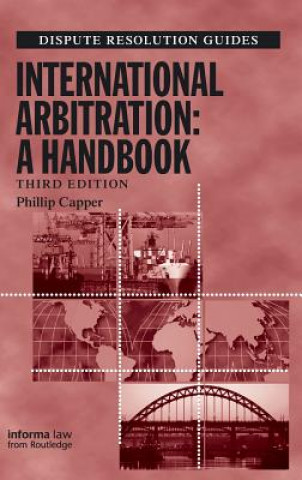 Carte International Arbitration: A Handbook Phillip (White & Case LLP) Capper