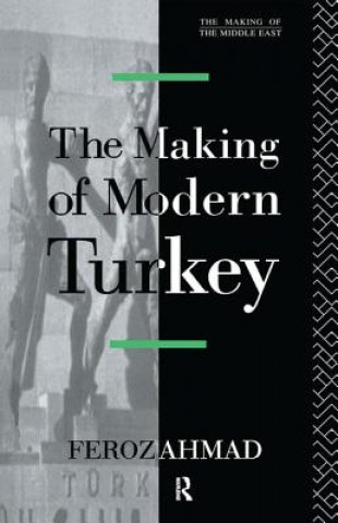 Carte Making of Modern Turkey Feroz Ahmad