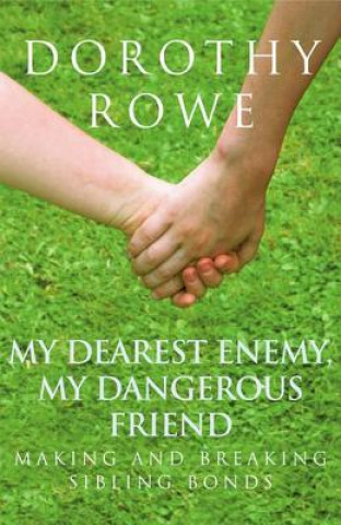 Kniha My Dearest Enemy, My Dangerous Friend Dorothy Rowe