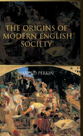 Könyv Origins of Modern English Society Professor Harold Perkin