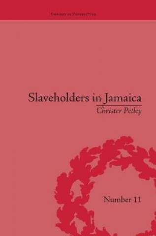 Könyv Slaveholders in Jamaica Christer Petley