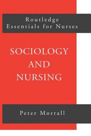 Kniha Sociology and Nursing Peter Morrall