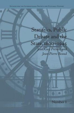 Könyv Statistics, Public Debate and the State, 1800-1945 Jean-Guy Prevost