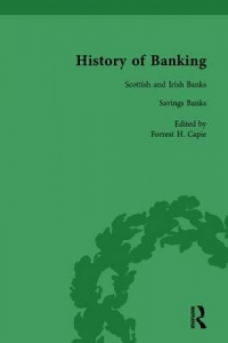 Kniha History of Banking I, 1650-1850 Vol V Forrest H. Capie