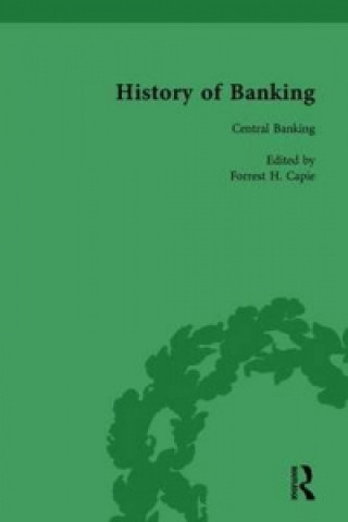 Kniha History of Banking I, 1650-1850 Vol VII Forrest H. Capie