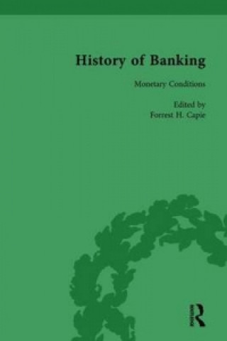 Knjiga History of Banking I, 1650-1850 Vol X Forrest H. Capie