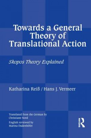 Könyv Towards a General Theory of Translational Action Katharina Reiss