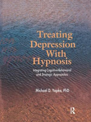 Könyv Treating Depression With Hypnosis Yapko