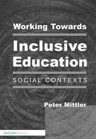 Kniha Working Towards Inclusive Education Peter Mittler