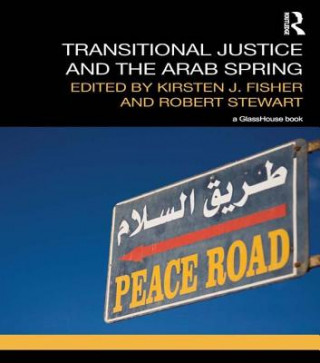Книга Transitional Justice and the Arab Spring Kirsten J. Fisher