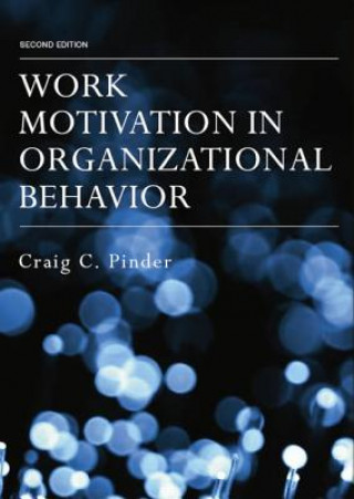 Kniha Work Motivation in Organizational Behavior Craig C. Pinder