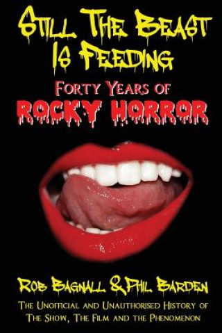 Carte Still the Beast is Feeding: Forty Years of Rocky Horror Rob Bagnall