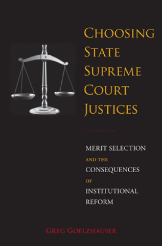 Knjiga Choosing State Supreme Court Justices Greg Goelzhauser