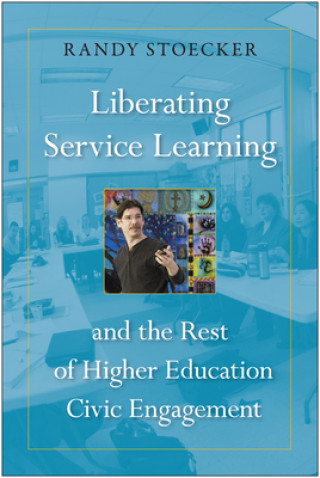 Carte Liberating Service Learning and the Rest of Higher Education Civic Engagement Randy Stoecker