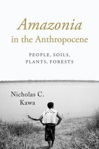 Kniha Amazonia in the Anthropocene Nicholas C. Kawa