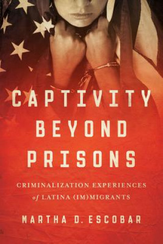 Livre Captivity Beyond Prisons Martha D. Escobar