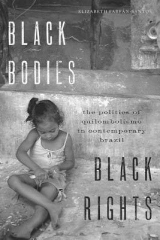 Kniha Black Bodies, Black Rights Elizabeth Farfan-Santos