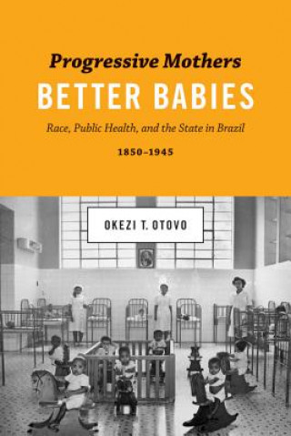 Könyv Progressive Mothers, Better Babies Okezi T Otovo