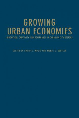 Kniha Growing Urban Economies David A. Wolfe