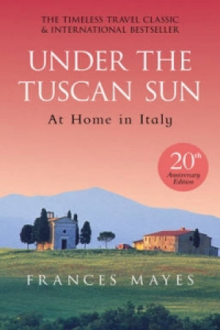 Könyv Under The Tuscan Sun Frances Mayes