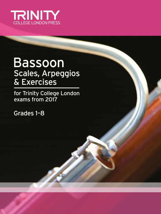 Materiale tipărite Bassoon Scales, Arpeggios & Exercises Grades 1 to 8 from 2017 TRINITY COLLEGE LOND