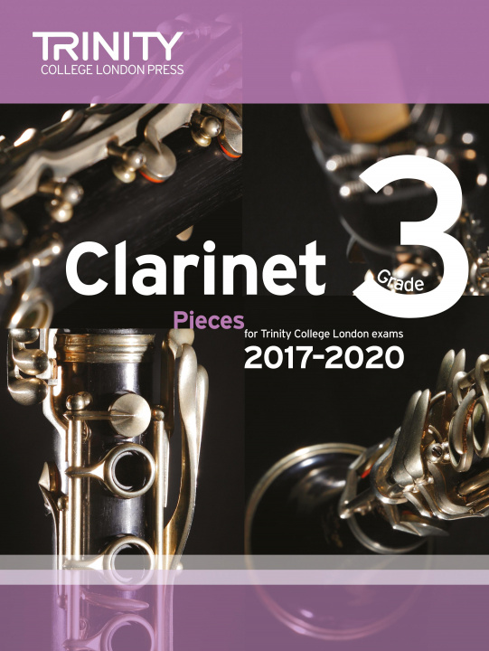 Tiskovina Trinity College London: Clarinet Exam Pieces Grade 3 2017 - 2020 (score & part) TRINITY COLLEGE LOND
