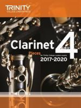 Tlačovina Trinity College London: Clarinet Exam Pieces Grade 4 2017 - 2020 (score & part) TRINITY COLLEGE LOND