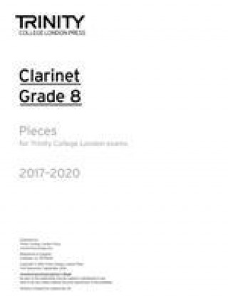 Materiale tipărite Trinity College London: Clarinet Exam Pieces Grade Grade 8 2017 - 2020 (part only) TRINITY COLLEGE LOND