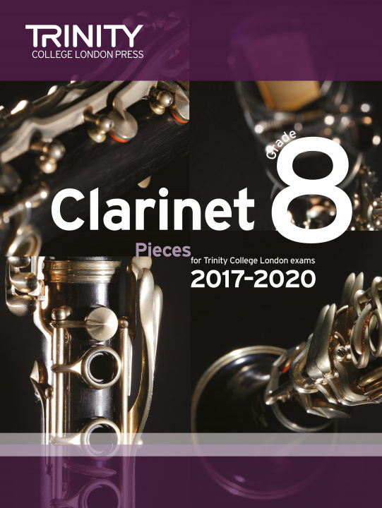 Tiskovina Trinity College London: Clarinet Exam Pieces Grade 8 2017 - 2020 (score & part) TRINITY COLLEGE LOND
