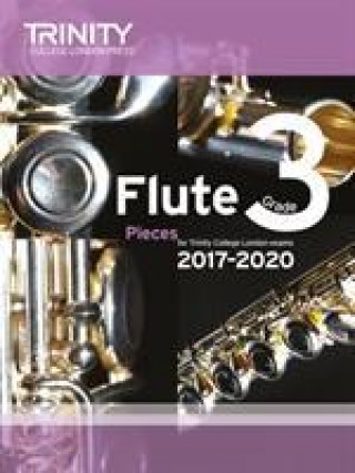 Tiskovina Trinity College London: Flute Exam Pieces Grade 3 2017-2020 (score & part) TRINITY COLLEGE LOND