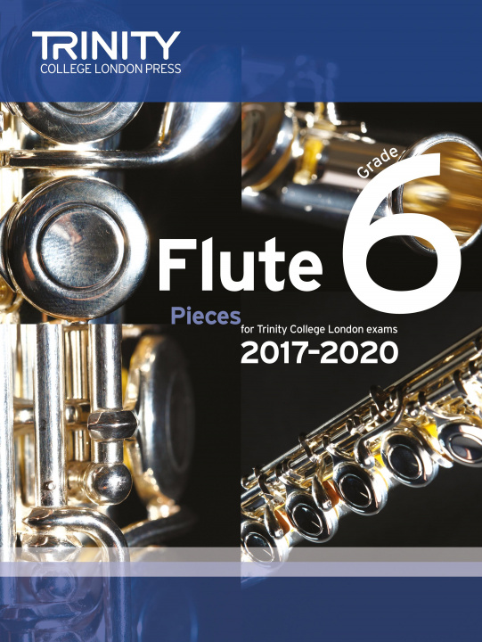 Materiale tipărite Trinity College London: Flute Exam Pieces Grade 6 2017-2020 (score & part) TRINITY COLLEGE LOND