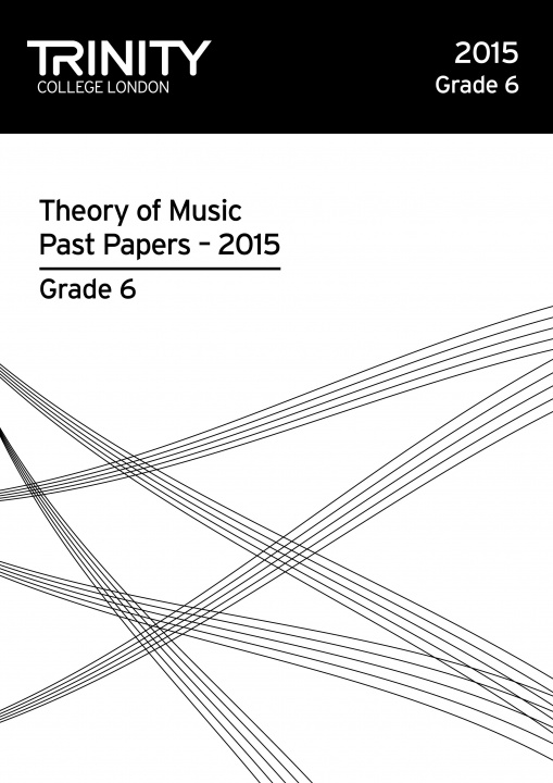 Kniha Trinity College London Theory of Music Past Paper (2015) Grade 6 TRINITY COLLEGE LOND