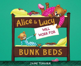 Knjiga Alice & Lucy Will Work For Bunk Beds Jaime Temairik