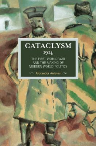 Könyv Cataclysm 1914: The First World War And The Making Of Modern World Politics 