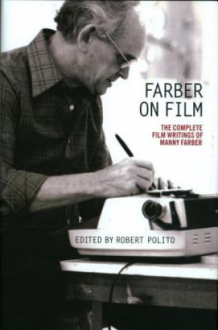 Kniha Farber On Film: The Complete Film Writings Of Manny Farber Manny Farber