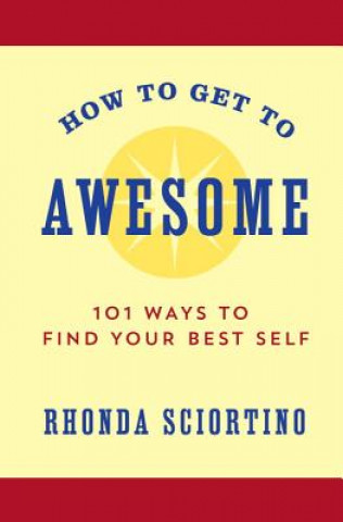 Книга How To Get To Awesome Rhonda Sciortino