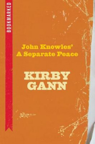 Knjiga John Knowles' A Separate Peace: Bookmarked Kirby Gann