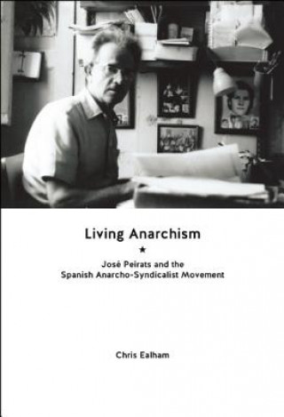Kniha Living Anarchism Chris Ealham