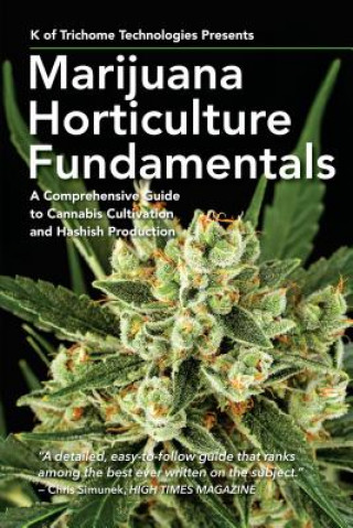 Kniha Marijuana Horticulture Fundamentals K of Trichome Technologies