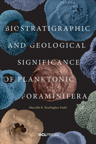 Carte Biostratigraphic and Geological Significance of Planktonic Foraminifera Dr. Marcelle BouDagher-Fadel