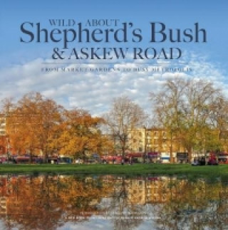 Kniha Wild About Shepherd's Bush & Askew Road Andrew Wilson