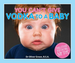 Carte You Can't Give Vodka to a Baby Dr. Oliver Green