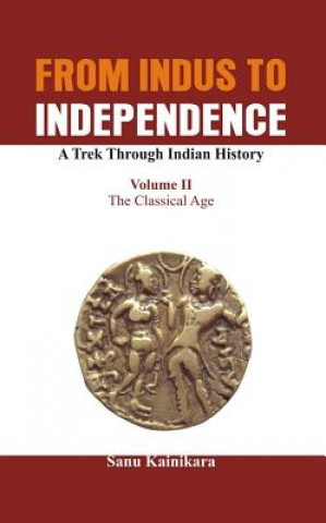 Carte From Indus to Independence - A Trek Through Indian History Dr. Sanu Kainikara