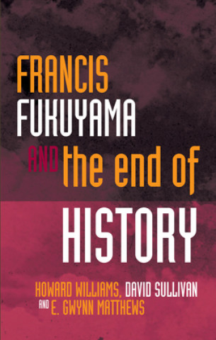 Carte Francis Fukuyama and the End of History Howard Williams