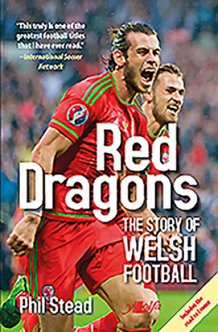 Kniha Red Dragons - The Story of Welsh Football Phil Stead