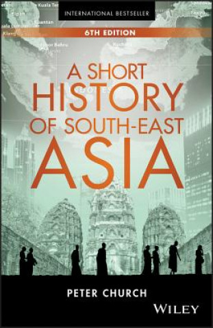 Könyv Short History Of South-East Asia 6e Peter Church