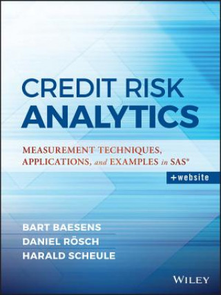 Książka Credit Risk Analytics - Measurement Techniques, Applications, and Examples in SAS Harald Scheule
