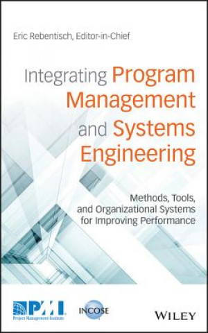 Carte Integrating Program Management and Systems Engineering - Methods, Tools, and Organizational Systems for Improving Performance Eric Rebentisch