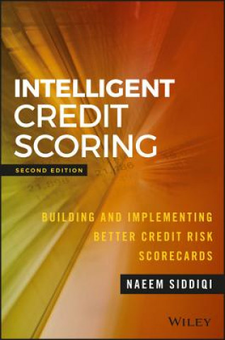 Książka Intelligent Credit Scoring - Building and Implementing Better Credit Risk Scorecards 2e Naeem Siddiqi