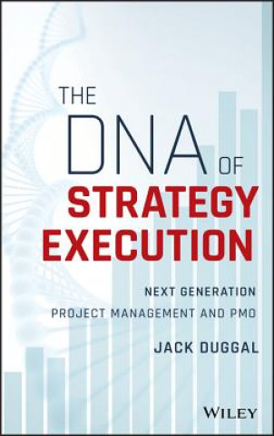 Carte DNA of Strategy Execution - Next Generation Project Management and PMO Jack Duggal